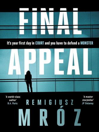 Remigiusz Mróz: Final Appeal : The international bestselling thriller sensation