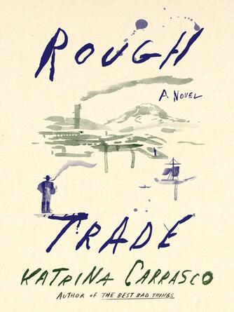 Katrina Carrasco: Rough Trade : A Novel