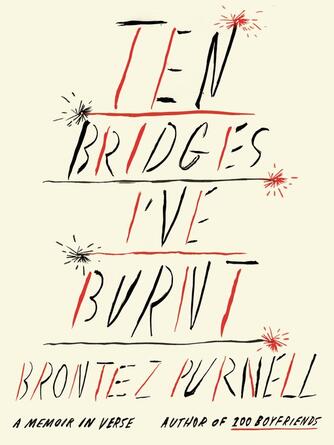 Brontez Purnell: Ten Bridges I've Burnt : A Memoir in Verse
