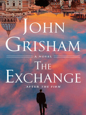 John Grisham: The Exchange : After The Firm