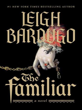 Leigh Bardugo: The Familiar : A Novel
