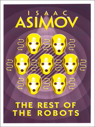 Isaac Asimov: The Rest of the Robots