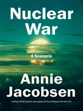 Annie Jacobsen: Nuclear War : A Scenario