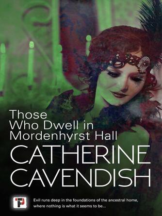 Catherine Cavendish: Those Who Dwell in Mordenhyrst Hall
