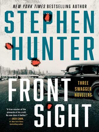 Stephen Hunter: Front Sight : Three Swagger Novels