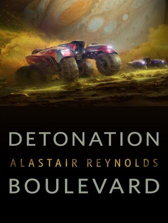 Alastair Reynolds: Detonation Boulevard : A Tor.Com Original