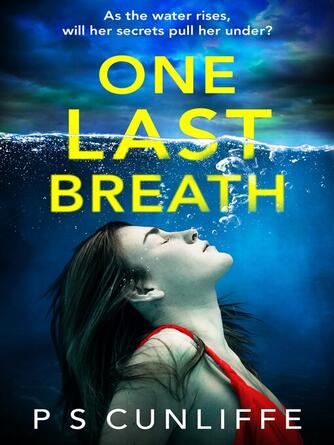 P S. Cunliffe: One Last Breath : a BRAND NEW totally addictive psychological thriller from bestselling author of Don't Close Your Eyes