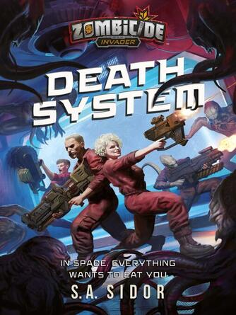 S A. Sidor: Death System : A Zombicide: Invader Novel
