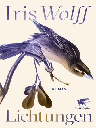 Iris Wolff: Lichtungen : Roman