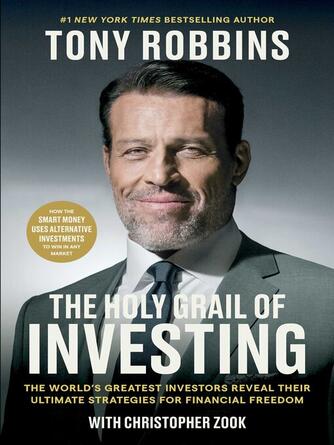 Tony Robbins: The Holy Grail of Investing : The World's Greatest Investors Reveal Their Ultimate Strategies for Financial Freedom