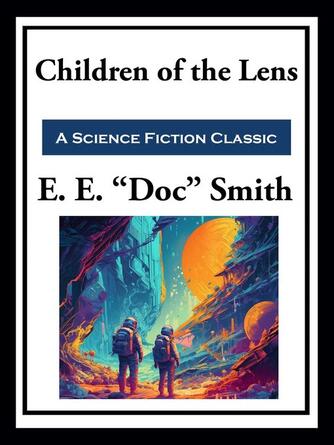 E. E. "Doc" Smith: Children of the Lens