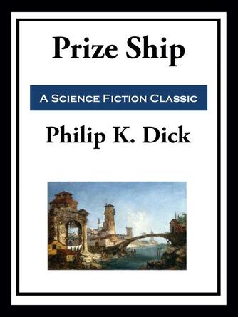 Philip K. Dick: Prize Ship