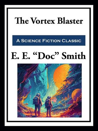 E. E. "Doc" Smith: The Vortex Blaster