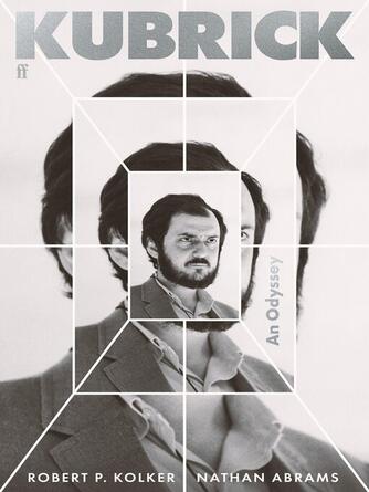 Robert P. Kolker: Kubrick : An Odyssey