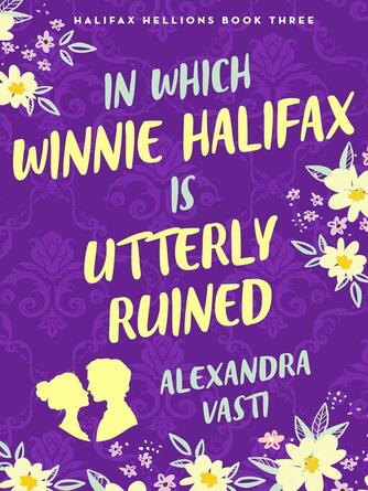 Alexandra Vasti: In Which Winnie Halifax Is Utterly Ruined