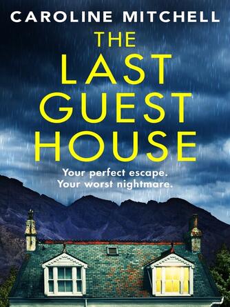 Caroline Mitchell: The Last Guest House : An absolutely unputdownable and gripping BRAND NEW thriller
