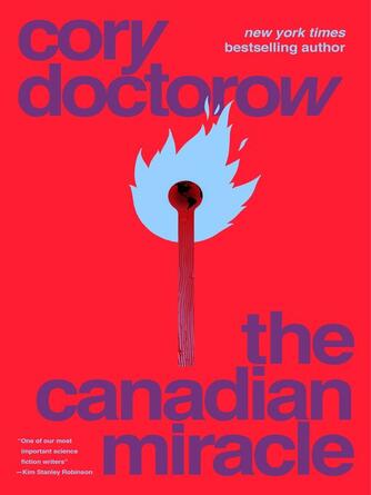 Cory Doctorow: The Canadian Miracle : A Tor.Com Original