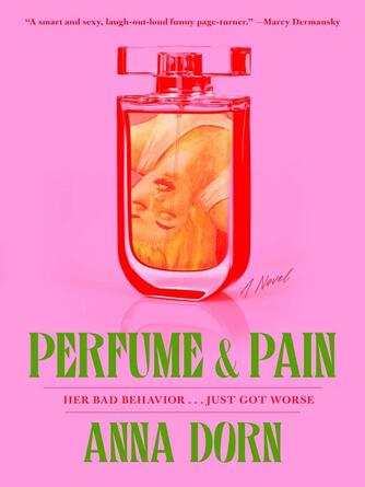 Anna Dorn: Perfume and Pain : A Novel