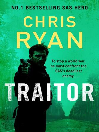 Chris Ryan: Traitor : The explosive new 2024 thriller from the No.1 bestselling SAS hero