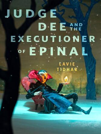 Lavie Tidhar: Judge Dee and the Executioner of Epinal : A Tor Original