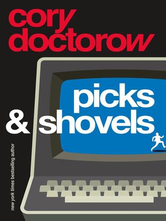 Cory Doctorow: Picks and Shovels