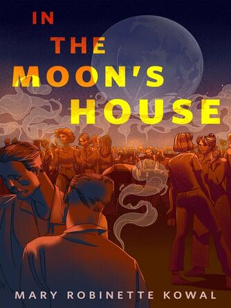 Mary Robinette Kowal: In the Moon's House
