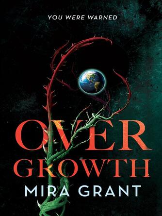 Mira Grant: Overgrowth