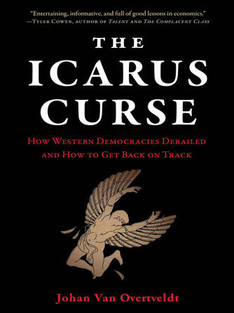 Johan Van Overtveldt: The Icarus Curse : How Western Democracies Derailed and How to Get Back on Track