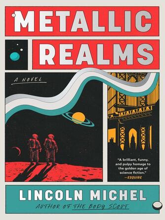 Lincoln Michel: Metallic Realms : A Novel