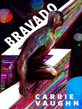 Carrie Vaughn: Bravado : A Tor Original
