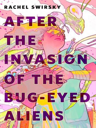 Rachel Swirsky: After the Invasion of the Bug-Eyed Aliens : A Tor Original