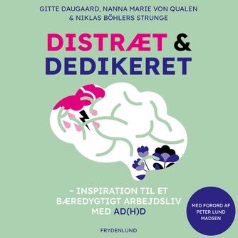 Gitte Daugaard, Nanna Marie von Qualen, Niklas Böhlers Strunge: Distræt og dedikeret : inspiration til et bæredygtigt arbejdsliv med ADD og ADHD