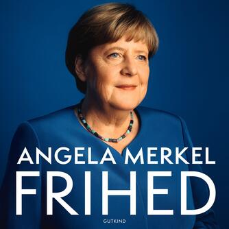 Angela Merkel: Frihed : erindringer 1954-2021