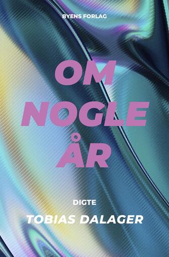Tobias Dalager: Om nogle år : digte
