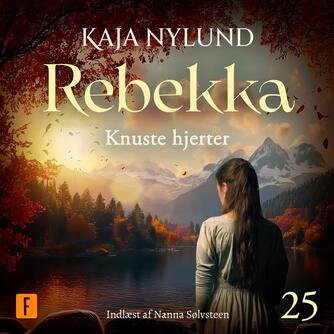 Kaja Nylund (f. 1982): Rebekka - knuste hjerter