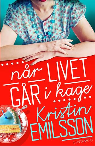 Kristin Emilsson: Når livet går i kage