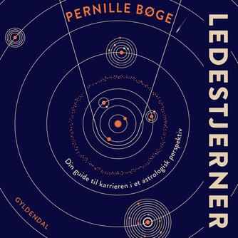Pernille Ester Storgaard Bøge (f. 1968): Ledestjerner : din guide til karrieren i et astrologisk perspektiv