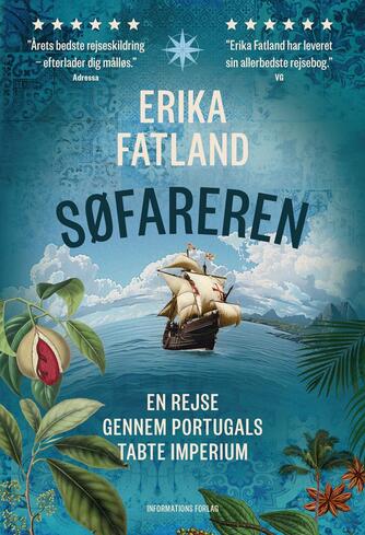 Erika Fatland: Søfareren : en rejse gennem Portugals tabte imperium