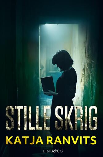 Katja Ranvits: Stille skrig : roman