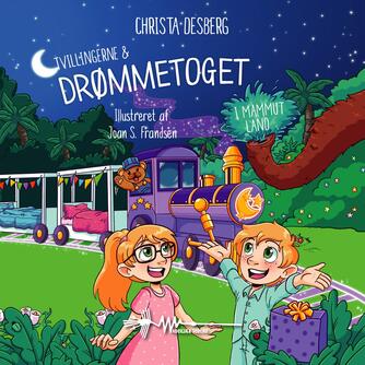 Christa Desberg: Tvillingerne & Drømmetoget - i Mammutland