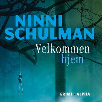 Ninni Schulman: Velkommen hjem : kriminalroman