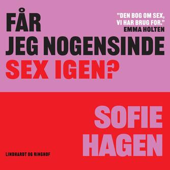 Sofie Hagen: Får jeg nogensinde sex igen?