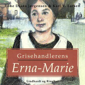 Lone Diana Jørgensen (f. 1947): Grisehandlerens Erna-Marie