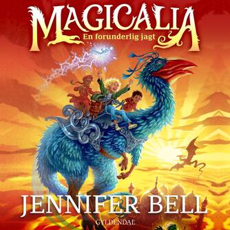 Jennifer Bell: Magicalia - en forunderlig jagt