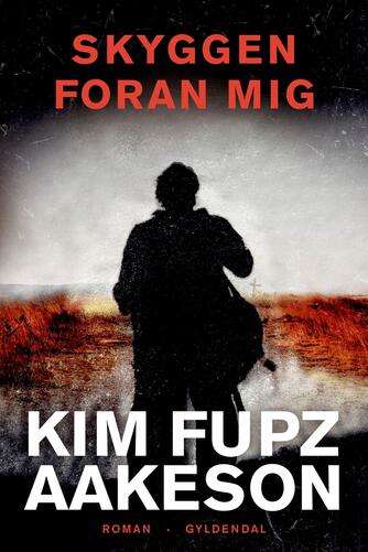 Kim Fupz Aakeson: Skyggen foran mig : roman
