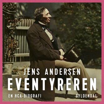 Jens Andersen (f. 1955): Eventyreren : en H.C. Andersen-biografi
