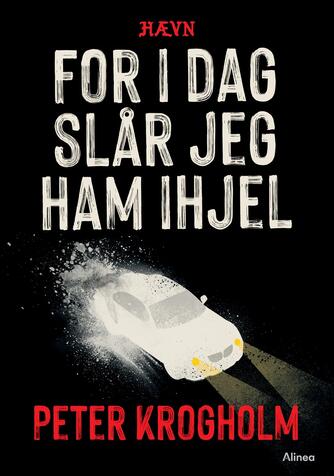 Peter Krogholm: For i dag slår jeg ham ihjel