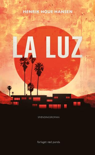 Henrik Houe Hansen: La Luz : spændingsroman