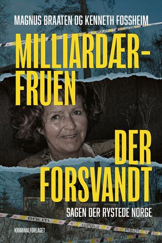 Magnus Braaten, Kenneth Fossheim: Milliardærfruen der forsvandt : sagen der rystede Norge