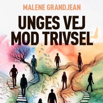 Malene Grandjean: Unges vej mod trivsel : en debatbog